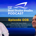 How to Sell More Boats with Marcus Sheridan, Marketing Guru and Current Boat Shopper