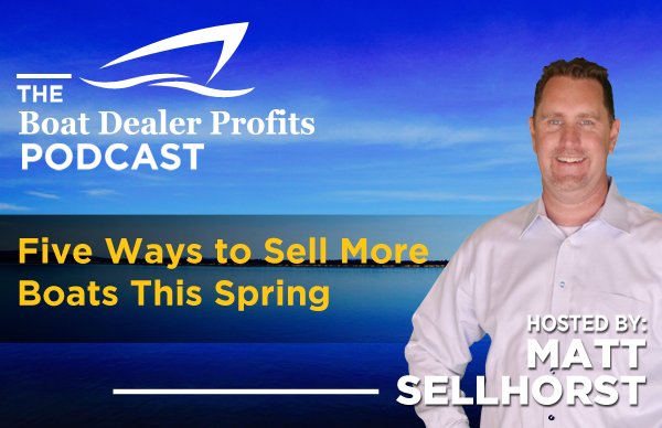 Five Ways to Sell More Boats This Spring